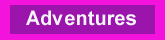 Adventures